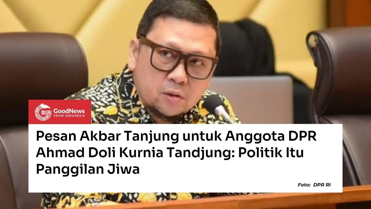 Pesan Akbar Tanjung untuk Anggota DPR Ahmad Doli Kurnia Tandjung: Politik Itu Panggilan Jiwa