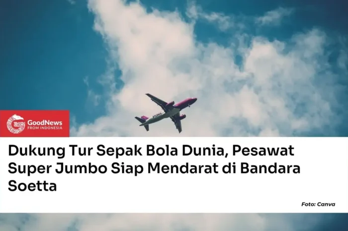 Dukung Tur Sepak Bola Dunia, Pesawat Super Jumbo Siap Mendarat di Bandara Soetta